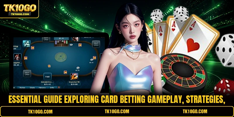Essential guide exploring card betting gameplay, strategies,
