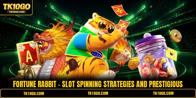 Fortune Rabbit - Slot Spinning Strategies And Prestigious