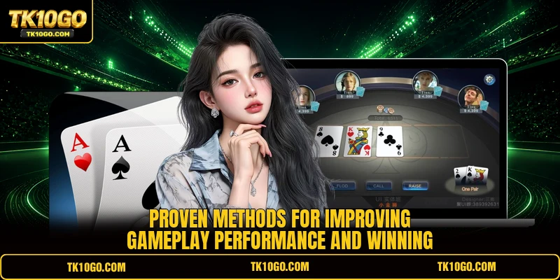 Proven methods for improving gameplay performance and winning