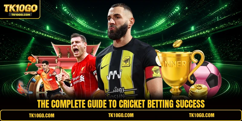 The Complete Guide To Cricket Betting Success