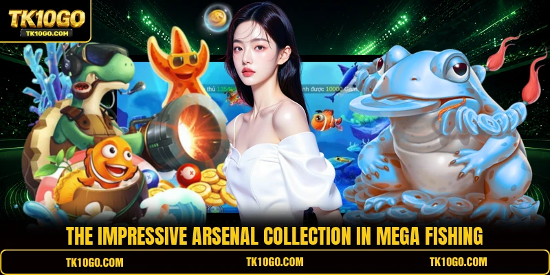 The impressive arsenal collection in Mega Fishing