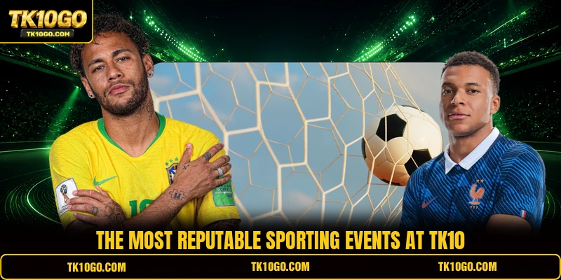 The most reputable sporting events at TK10